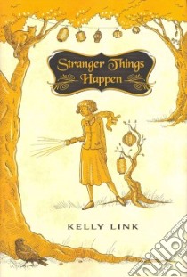 Stranger Things Happen + Origin Stories libro in lingua di Link Kelly, Jennings Kathleen (ILT)