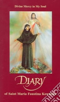 Diary Of Saint Maria Faustina Kowalska libro in lingua di Faustina