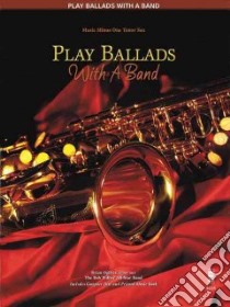 Play Ballads With a Band libro in lingua di Hal Leonard Publishing Corporation (COR)