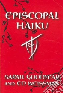 Episcopal Haiku libro in lingua di Goodyear Sarah, Weissman Ed