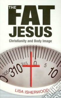 The Fat Jesus libro in lingua di Isherwood Lisa