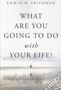 What Are You Going to Do With Your Life? libro in lingua di Friedman Edwin H.