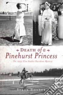 Death of a Pinehurst Princess libro in lingua di Bouser Steve