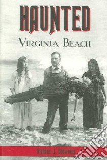 Haunted Virginia Beach libro in lingua di Chewning Alpheus J.