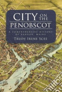 City on the Penobscot libro in lingua di Scee Trudy Irene