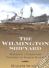 The Wilmington Shipyard libro in lingua di Scott Ralph