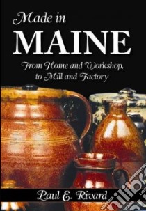 Made in Maine libro in lingua di Rivard Paul E.