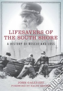 Lifesavers of the South Shore libro in lingua di Galluzzo John, Shanks Ralph (FRW)