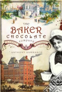 The Baker Chocolate Company libro in lingua di Sammarco Anthony M.