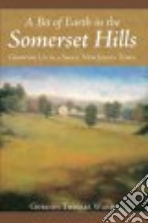 A Bit of Earth in the Somerset Hills libro in lingua di Ward Gordon Thomas