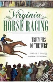 Virginia Horse Racing libro in lingua di Johnson Virginia C., Crookshanks Barbara
