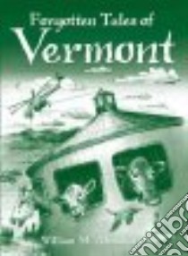 Forgotten Tales of Vermont libro in lingua di Alexander William M., Hudson Marshall (ILT)