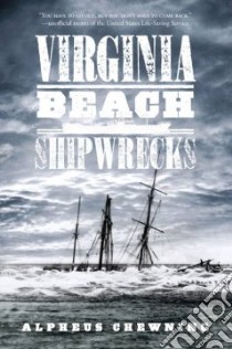 Virginia Beach Shipwrecks libro in lingua di Chewning Alpheus