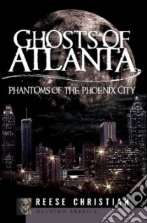 Ghosts of Atlanta libro in lingua di Christian Reese