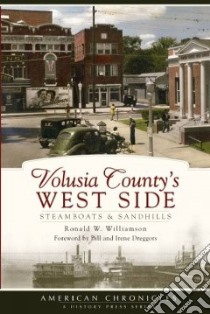 Volusia County's West Side libro in lingua di Williamson Ronald, Dreggors Bill (FRW), Dreggors Irene (FRW)