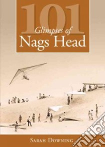 101 Glimpses of Nags Head libro in lingua di Downing Sarah