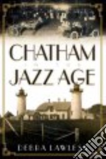Chatham in the Jazz Age libro in lingua di Lawless Debra