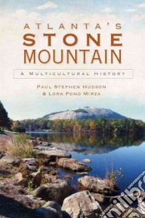 Atlanta's Stone Mountain libro in lingua di Hudson Paul Stephen, Mirza Lora Pond