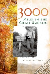 3000 Miles in the Great Smokies libro in lingua di Hart William A. Jr.