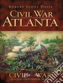 Civil War Atlanta libro in lingua di Davis Robert Scott