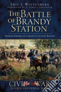 The Battle of Brandy Station libro in lingua di Wittenberg Eric J., Lighthizer O. James (FRW)