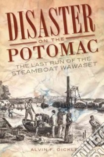 Disaster on the Potomac libro in lingua di Oickle Alvin F.