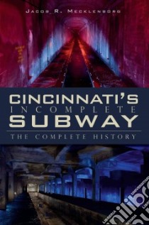 Cincinnatis Incomplete Subway libro in lingua di Mecklenborg Jacob R.