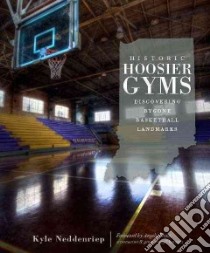 Historic Hoosier Gyms libro in lingua di Neddenriep Kyle, Pizzo Angelo (FRW)