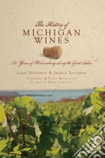 The History of Michigan Wines libro in lingua di Hathaway Lorri, Kegerreis Sharon