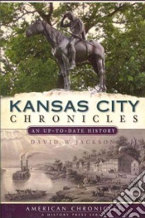 Kansas City Chronicles libro in lingua di Jackson David W.