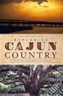 Exploring Cajun Country libro in lingua di Coen Chere Dastugue