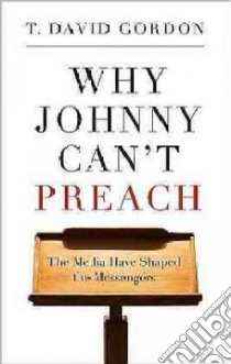 Why Johnny Can't Preach libro in lingua di Gordon T David