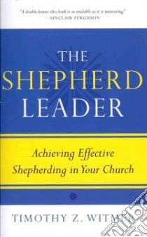 The Shepherd Leader libro in lingua di Witmer Timothy Z., Ferguson Sinclair (FRW)