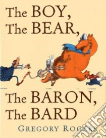 Boy, The Bear, The Baron, The Bard libro in lingua di Rogers Gregory