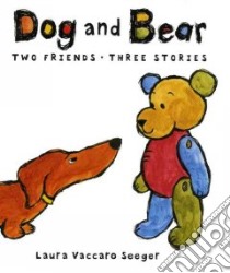 Dog And Bear libro in lingua di Seeger Laura Vaccaro