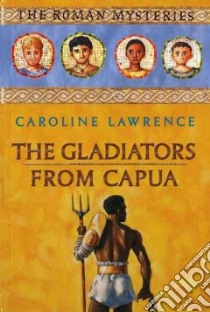 The Gladiators From Capua libro in lingua di Lawrence Caroline