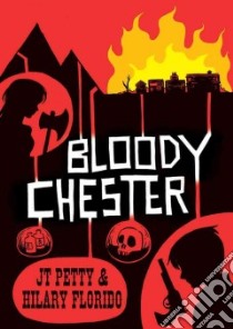 Bloody Chester libro in lingua di Petty J. T., Florido Hilary (ILT)