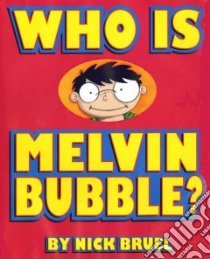 Who Is Melvin Bubble? libro in lingua di Bruel Nick