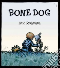 Bone Dog libro in lingua di Rohmann Eric