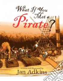 What If You Met a Pirate? libro in lingua di Adkins Jan