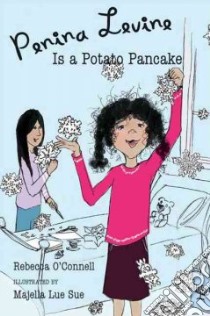 Penina Levine Is a Potato Pancake libro in lingua di O'Connell Rebecca, Sue Majella Lue (ILT)