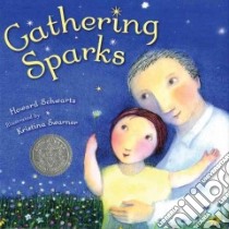 Gathering Sparks libro in lingua di Schwartz Howard, Swarner Kristina (ILT)