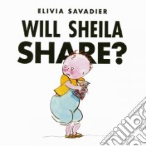 Will Sheila Share? libro in lingua di Savadier Elivia