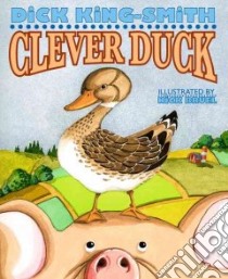 Clever Duck libro in lingua di King-Smith Dick, Bruel Nick (ILT)