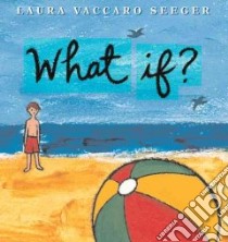 What If? libro in lingua di Seeger Laura Vaccaro