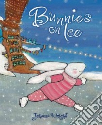 Bunnies on Ice libro in lingua di Wright Johanna