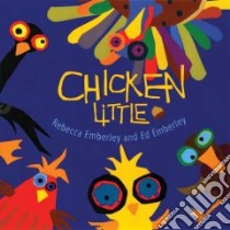 Chicken Little libro in lingua di Emberley Rebecca, Emberley Ed