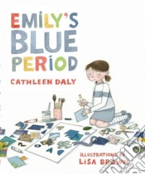 Emily's Blue Period libro in lingua di Daly Cathleen, Brown Lisa (ILT)