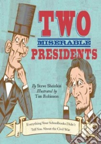 Two Miserable Presidents libro in lingua di Sheinkin Steve, Robinson Tim (ILT)