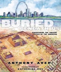Buried Beneath Us libro in lingua di Aveni Anthony, Roy Katherine (ILT)